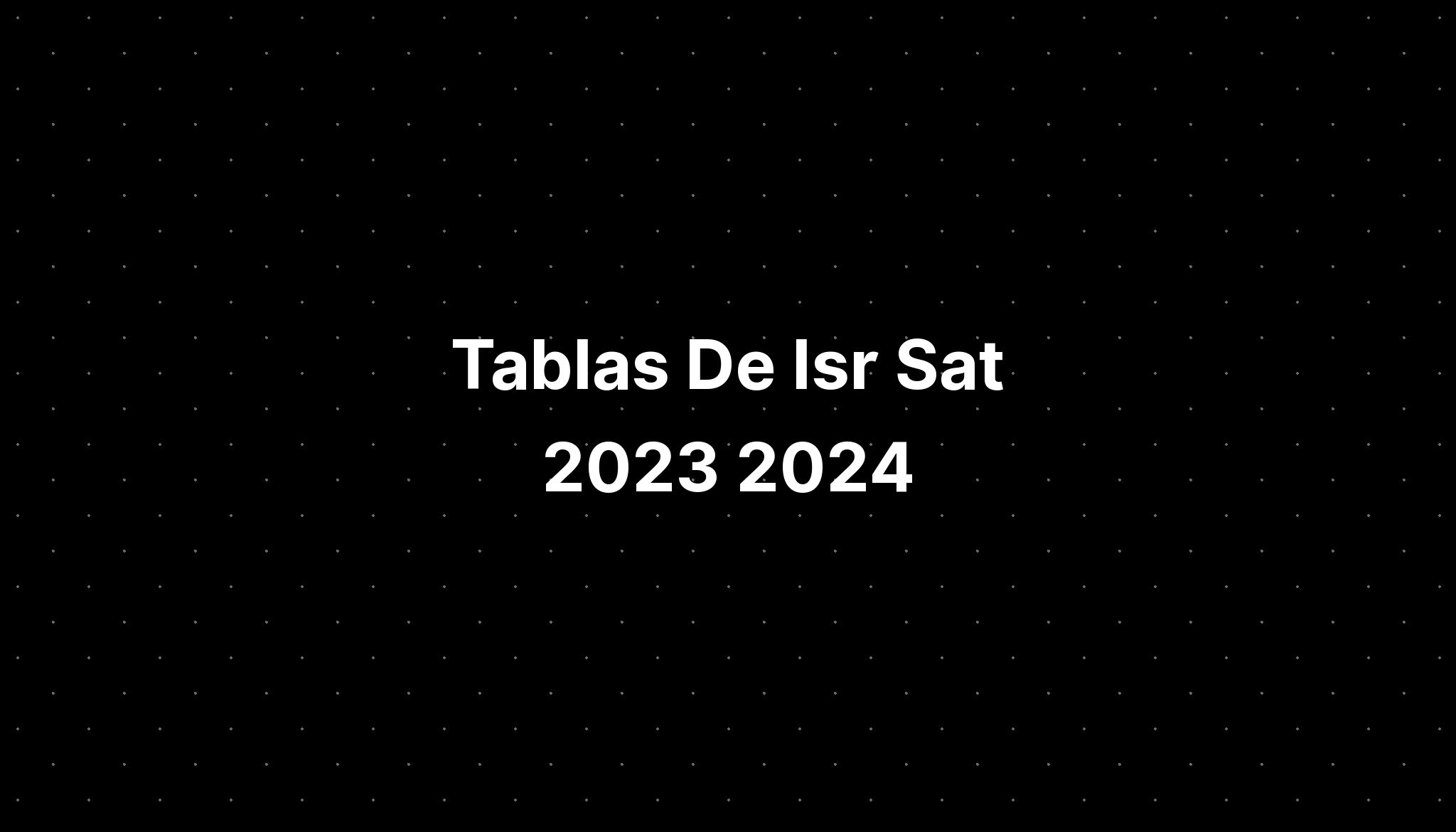 Tablas De Isr Sat 2023 2024 IMAGESEE